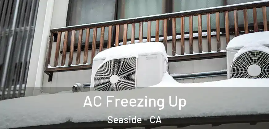  AC Freezing Up Seaside - CA