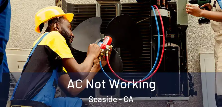  AC Not Working Seaside - CA