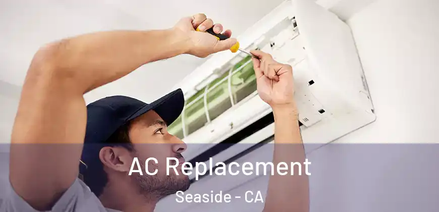  AC Replacement Seaside - CA