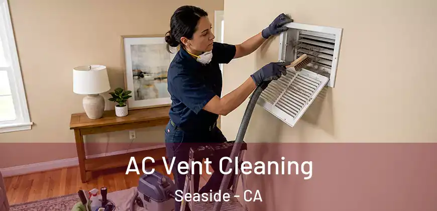  AC Vent Cleaning Seaside - CA