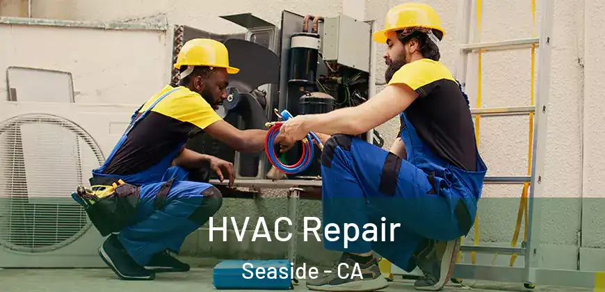 HVAC Repair Seaside - CA